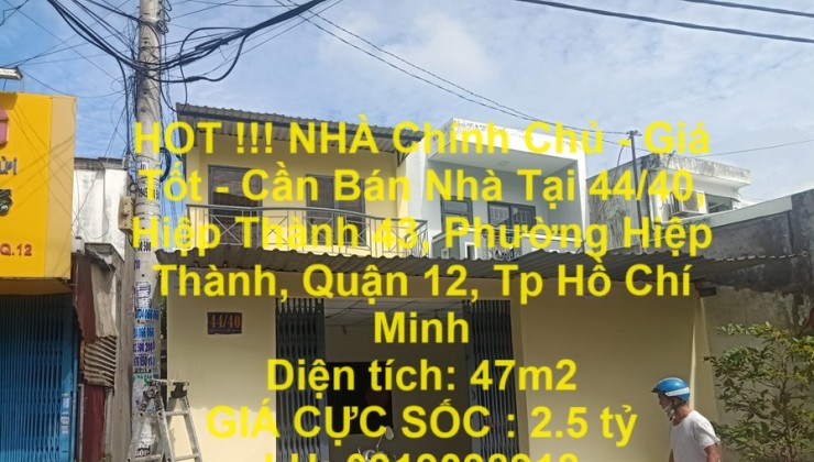 HOT !!! NHÀ Chính Chủ - Giá Tốt - Cần Bán Nhà Tại  Hiệp Thành 43, Phường Hiệp Thành, Quận 12